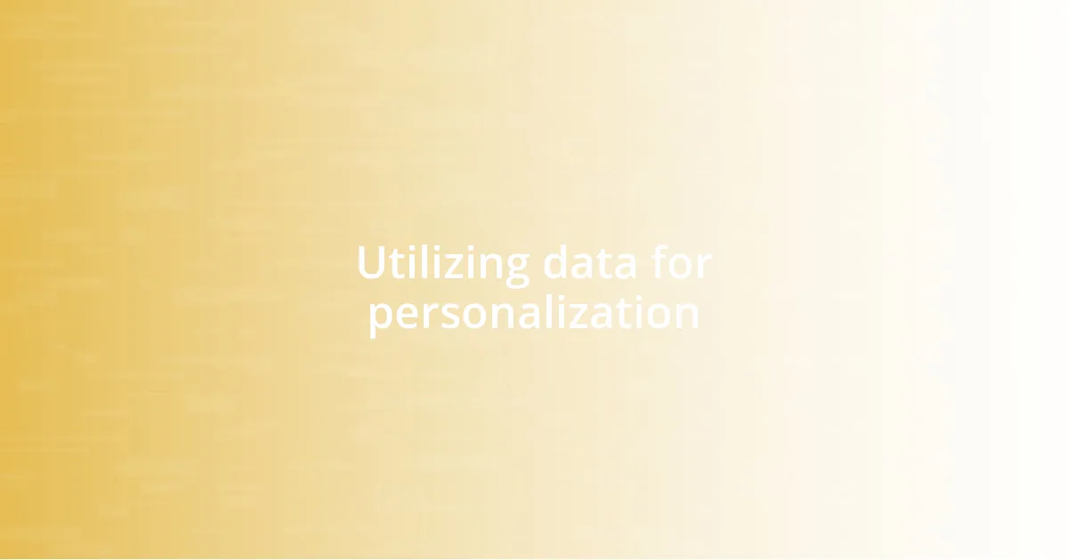 Utilizing data for personalization