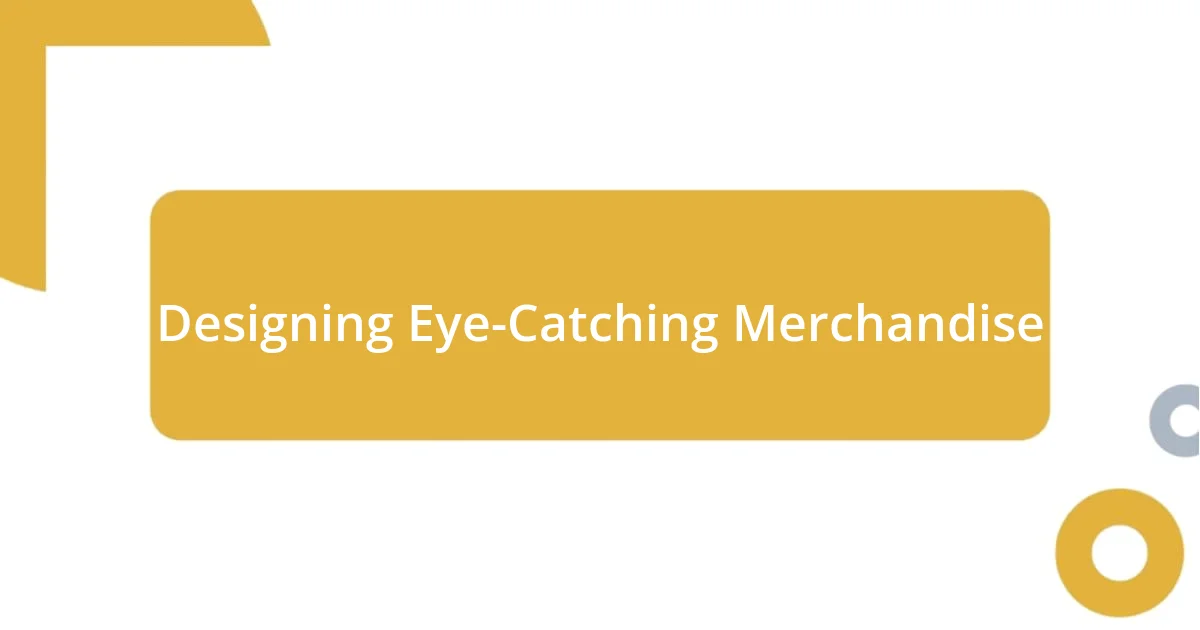 Designing Eye-Catching Merchandise