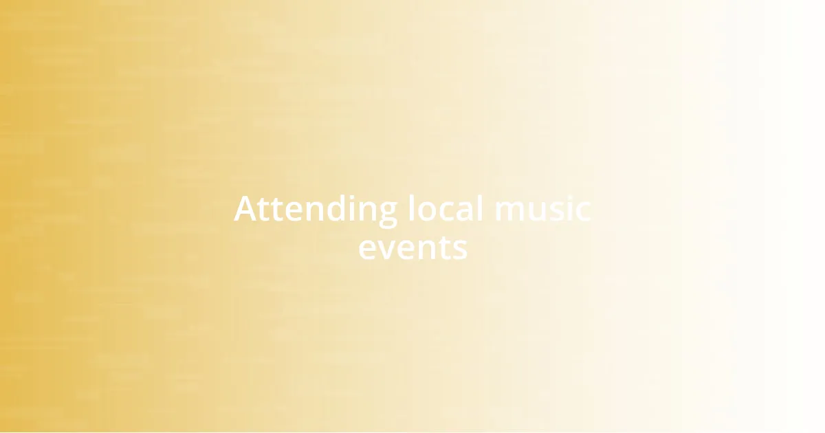 Attending local music events