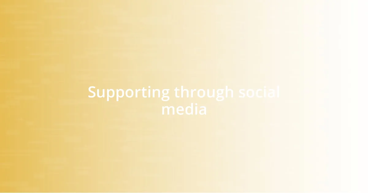 Supporting through social media