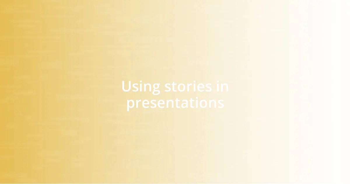 Using stories in presentations