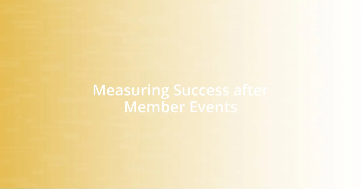 Measuring Success after Member Events