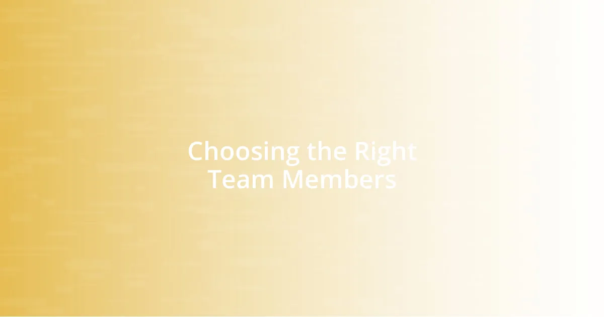 Choosing the Right Team Members