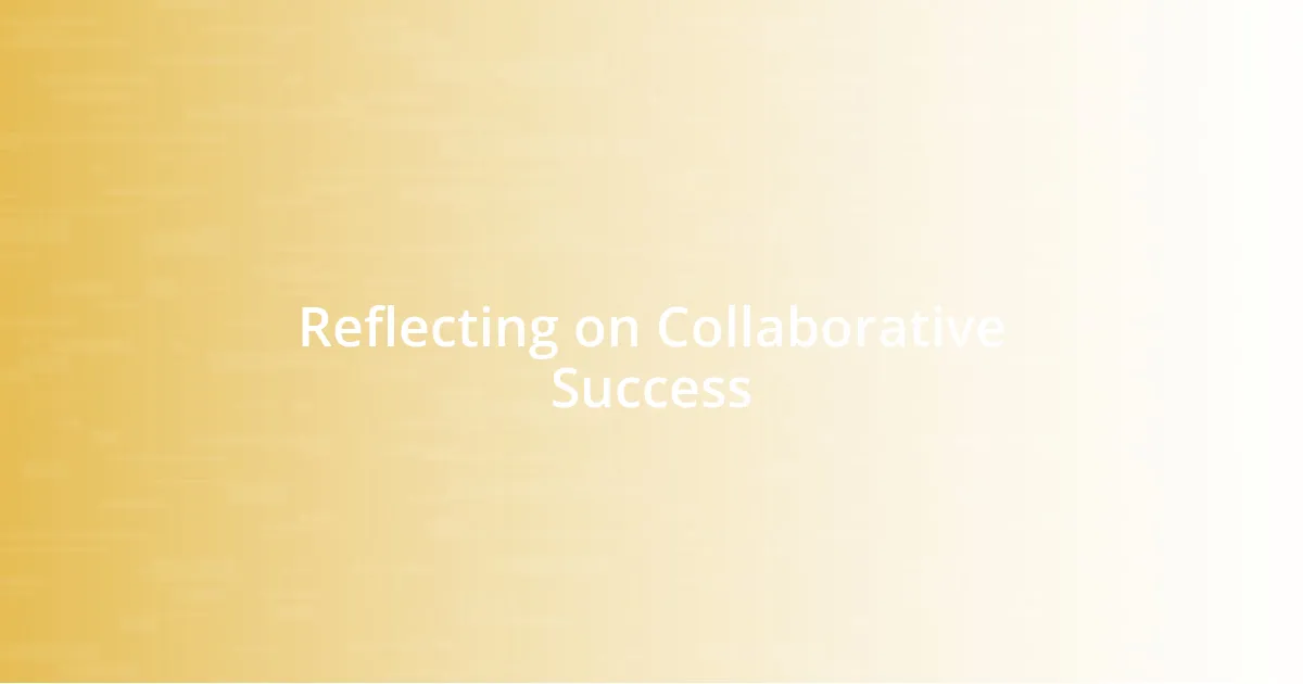 Reflecting on Collaborative Success