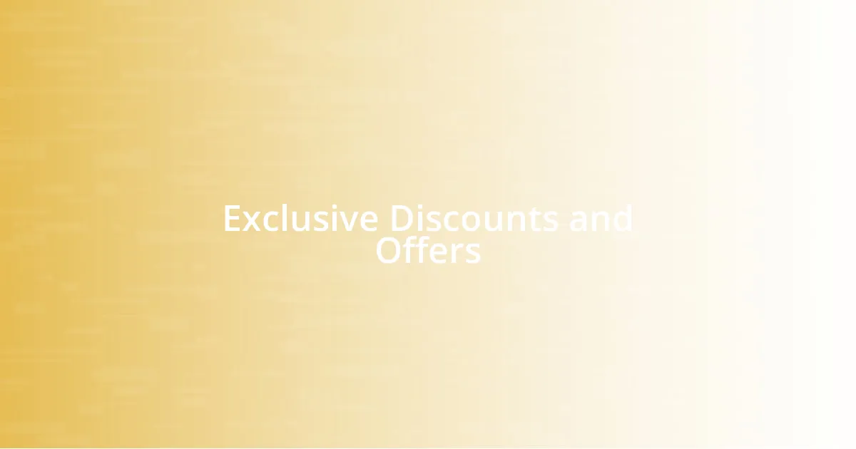 Exclusive Discounts and Offers