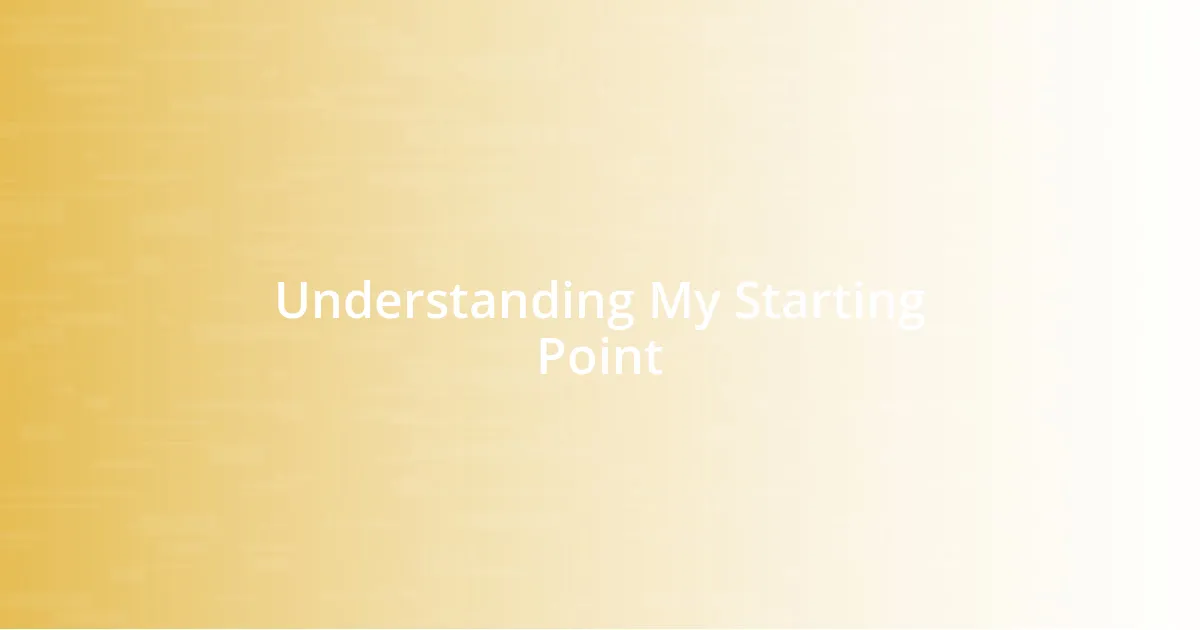 Understanding My Starting Point