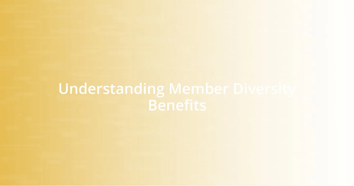 Understanding Member Diversity Benefits