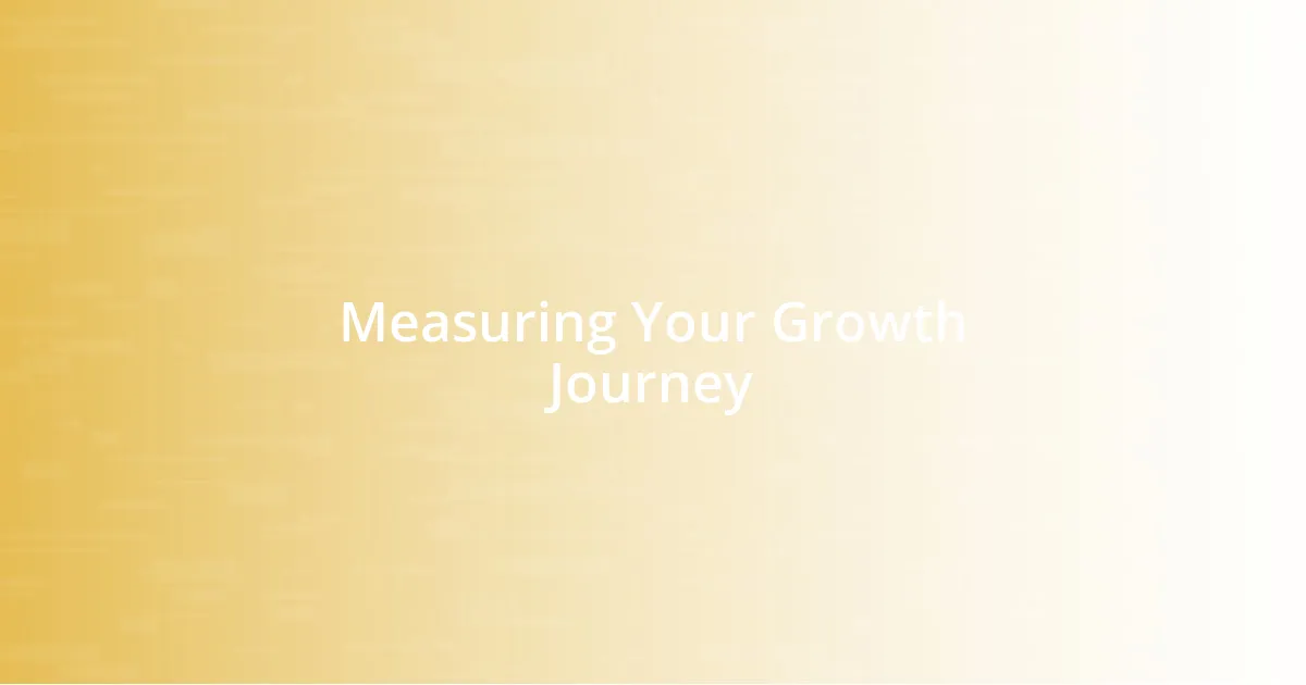 Measuring Your Growth Journey