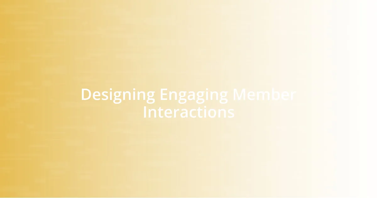 Designing Engaging Member Interactions