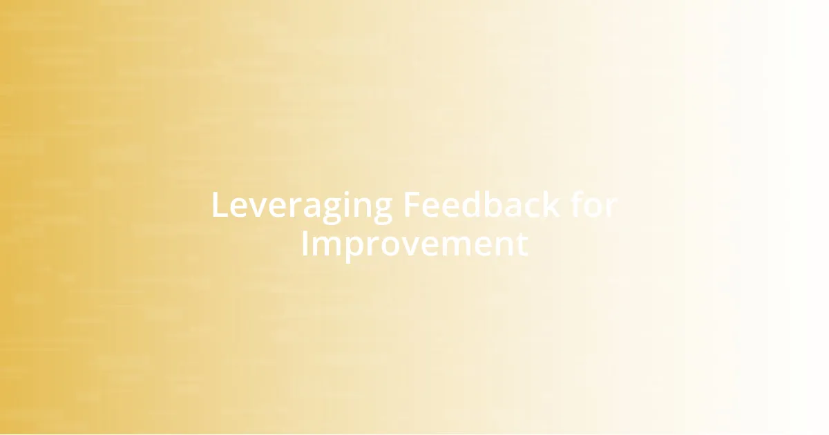 Leveraging Feedback for Improvement