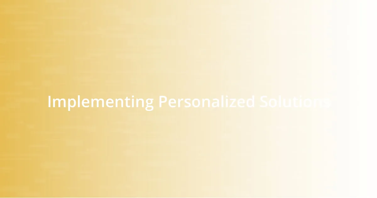 Implementing Personalized Solutions