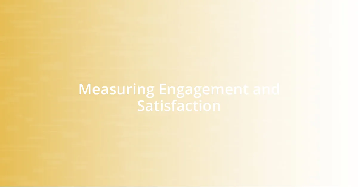 Measuring Engagement and Satisfaction