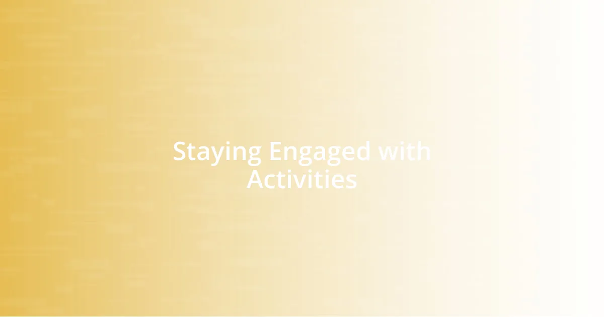 Staying Engaged with Activities