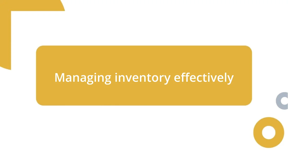 Managing inventory effectively