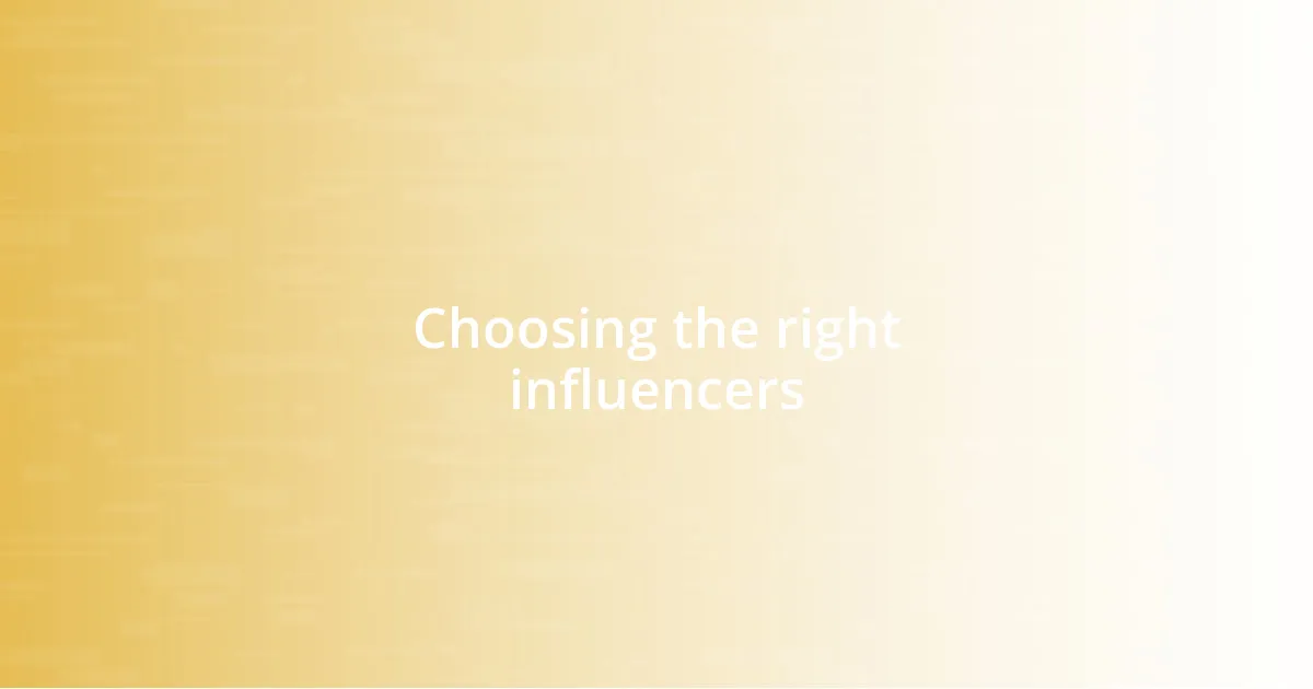 Choosing the right influencers