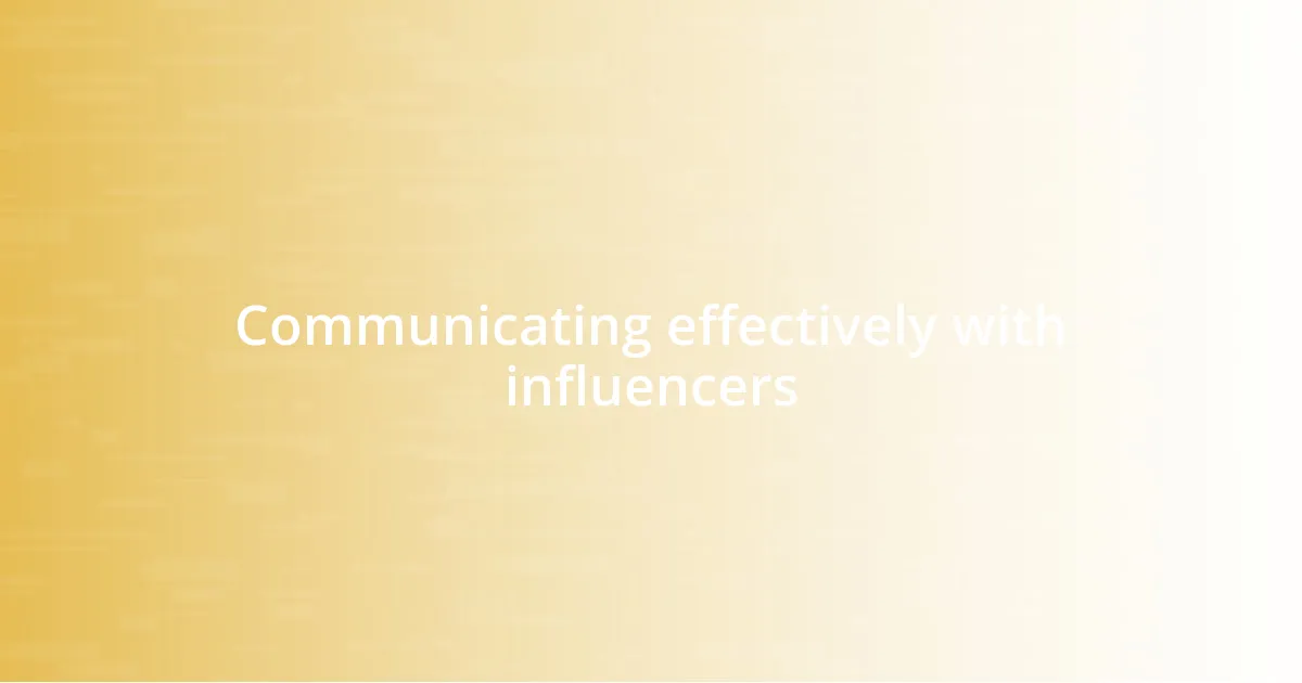 Communicating effectively with influencers