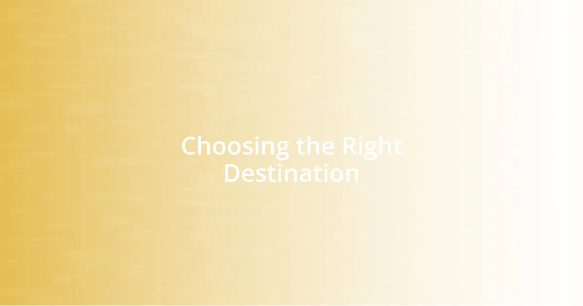 Choosing the Right Destination