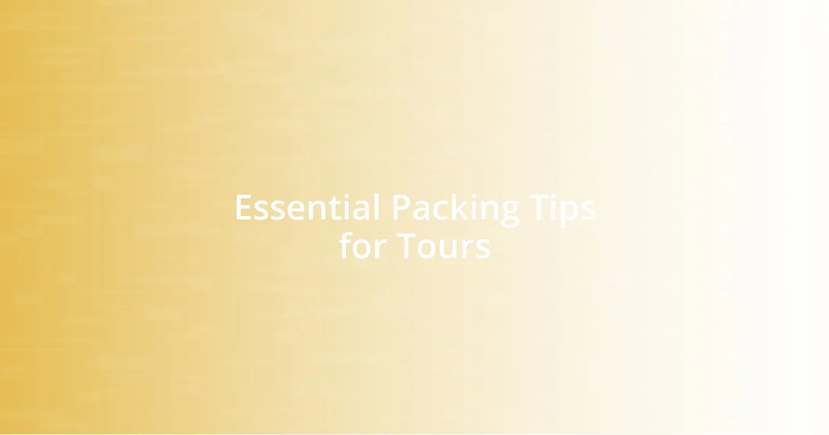 Essential Packing Tips for Tours