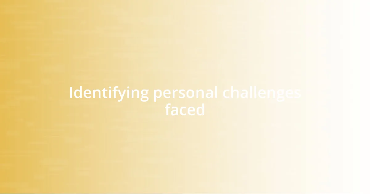 Identifying personal challenges faced