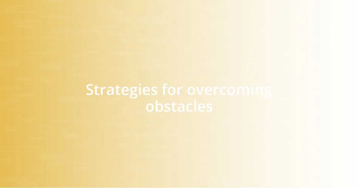 Strategies for overcoming obstacles