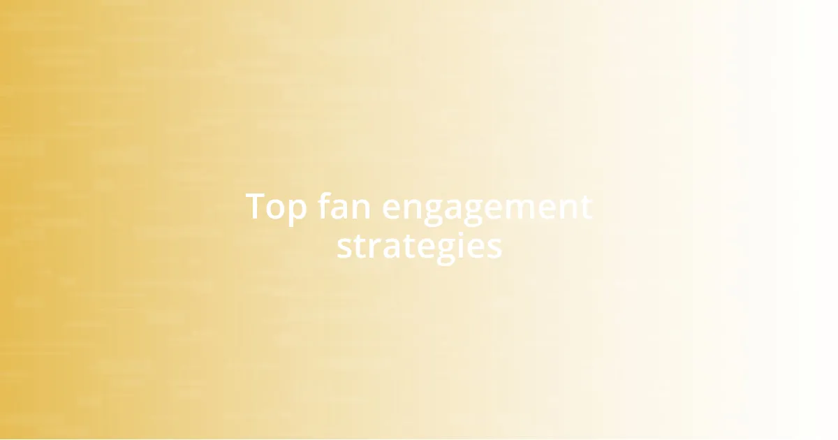 Top fan engagement strategies