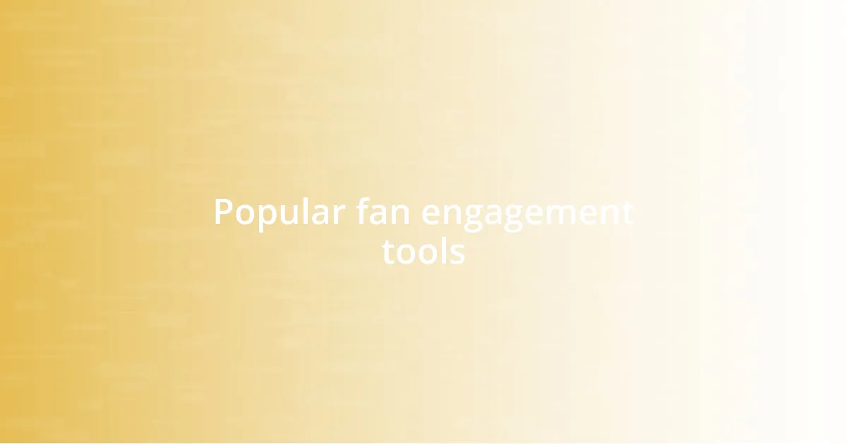 Popular fan engagement tools