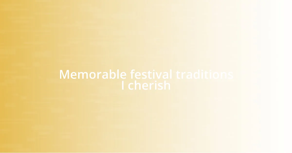 Memorable festival traditions I cherish