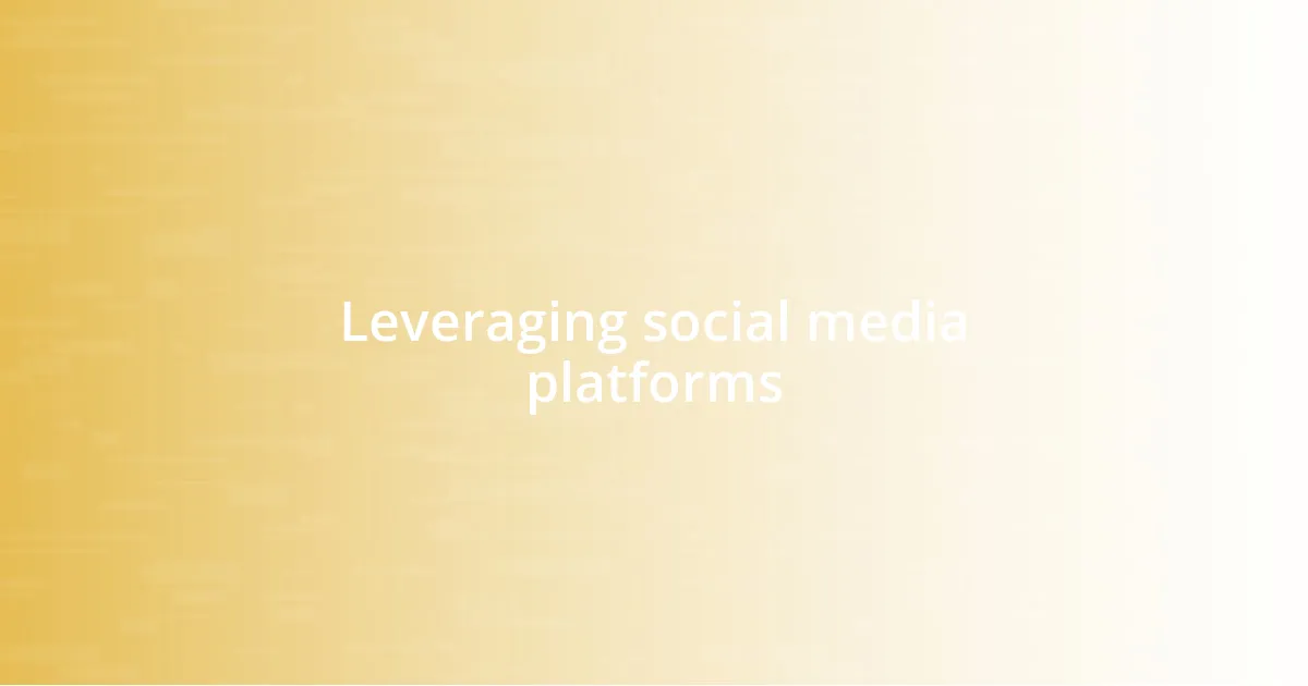 Leveraging social media platforms