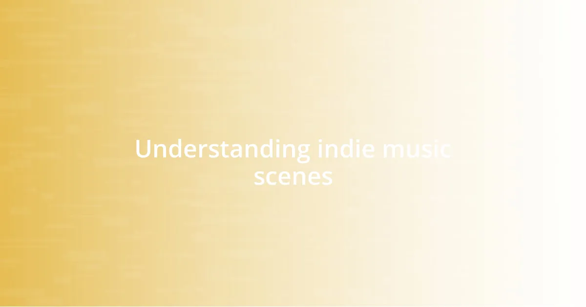 Understanding indie music scenes