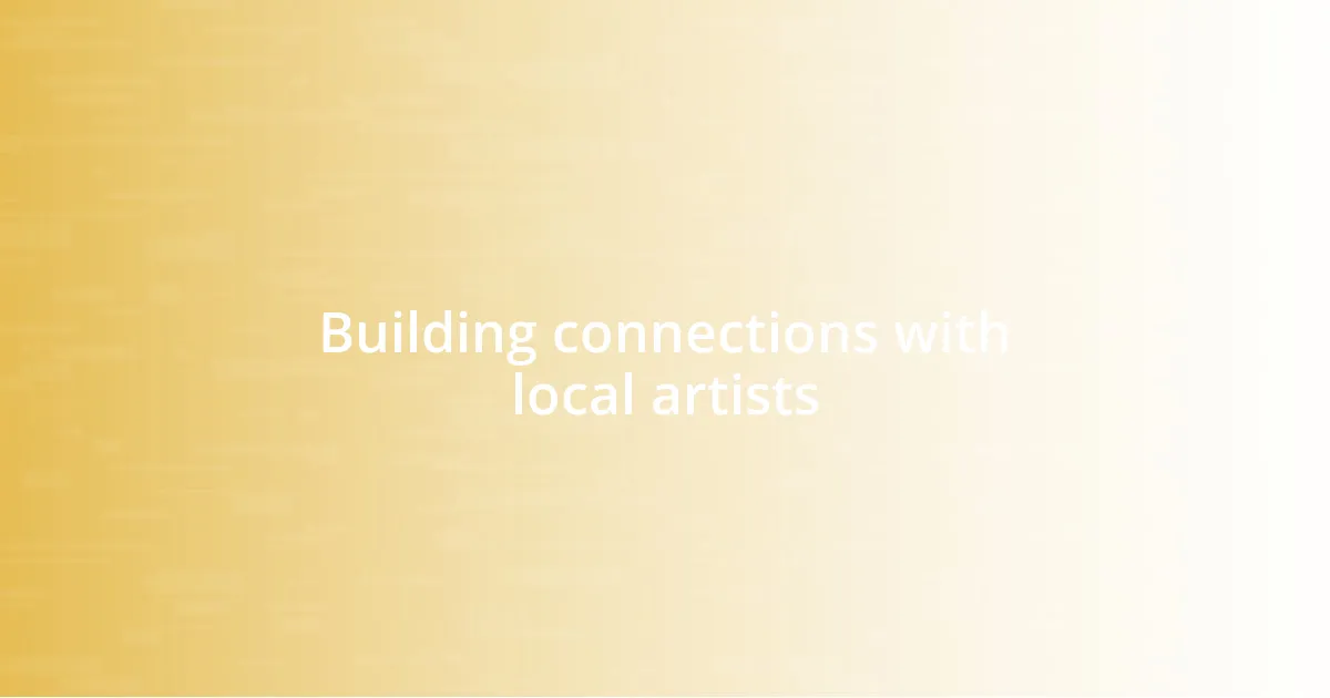 Building connections with local artists