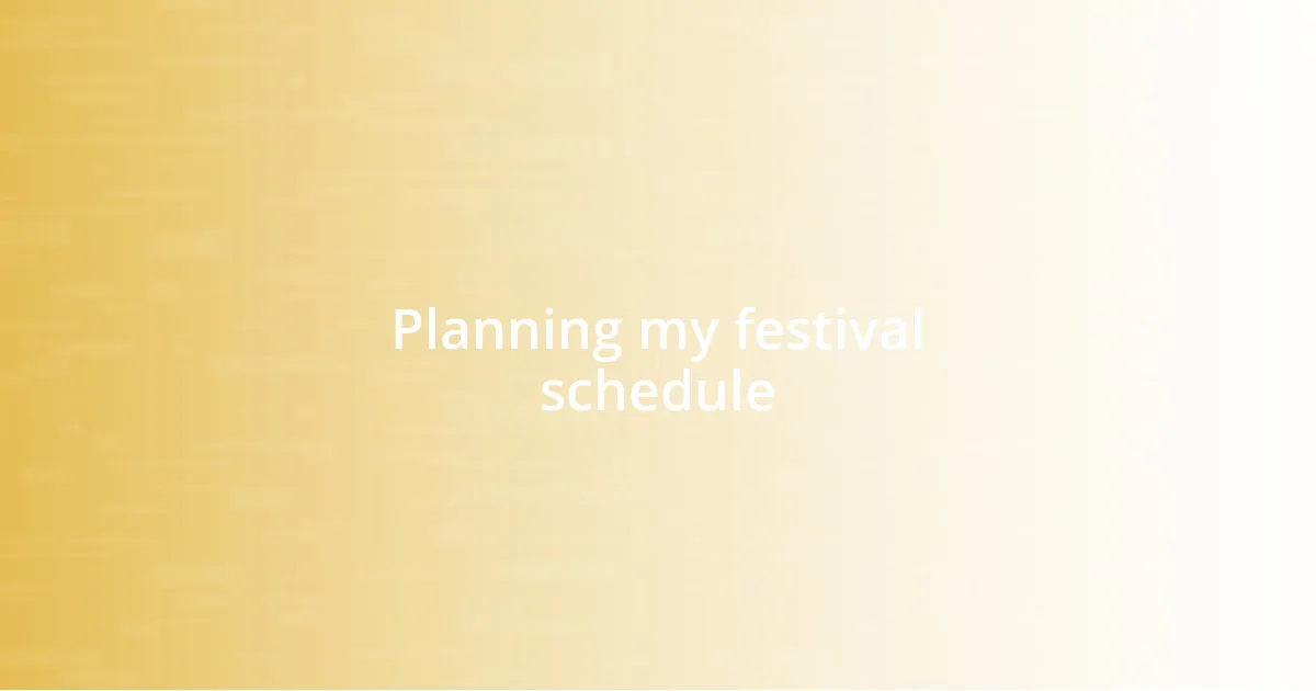 Planning my festival schedule