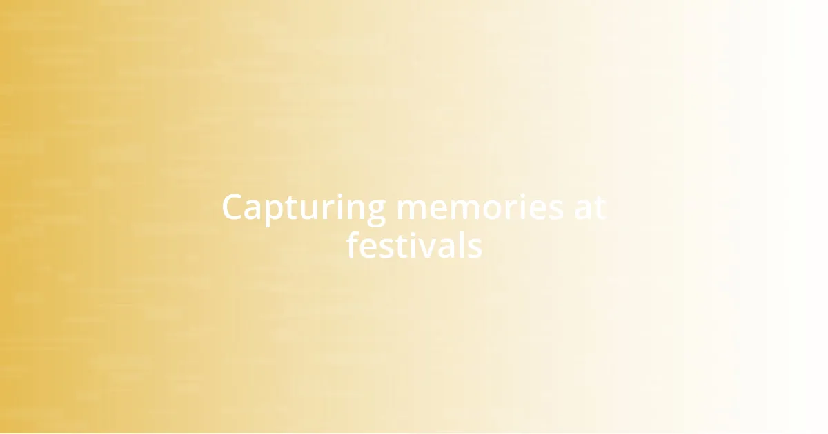 Capturing memories at festivals