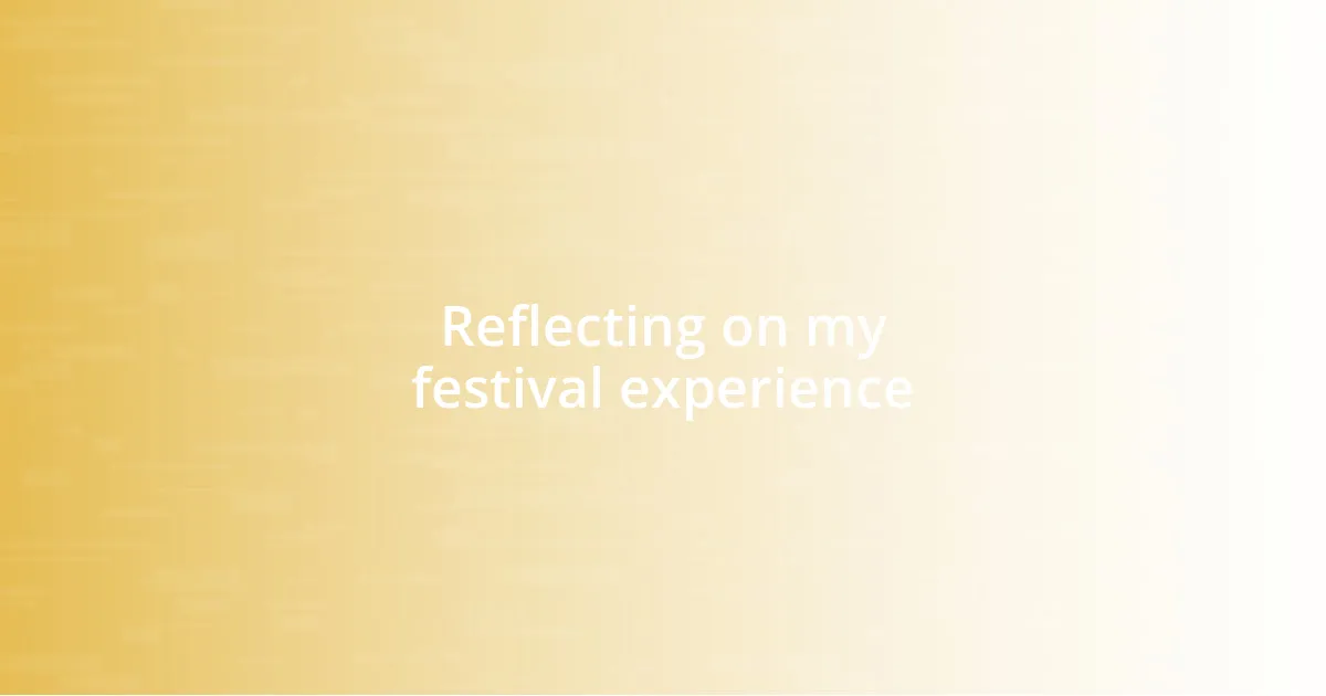 Reflecting on my festival experience