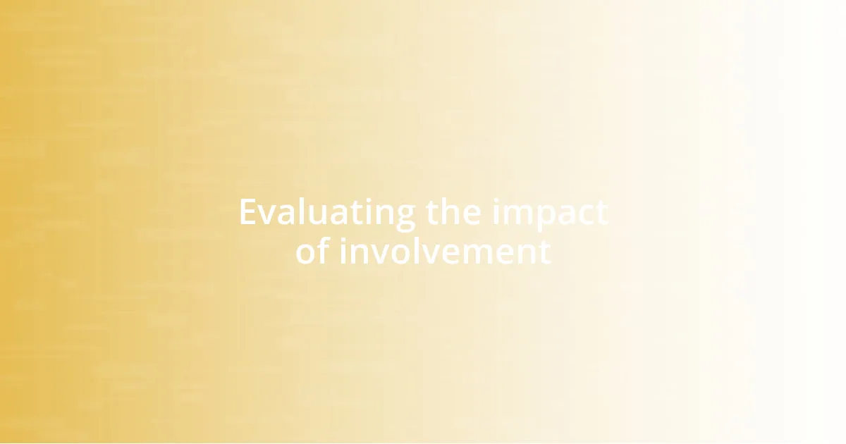 Evaluating the impact of involvement