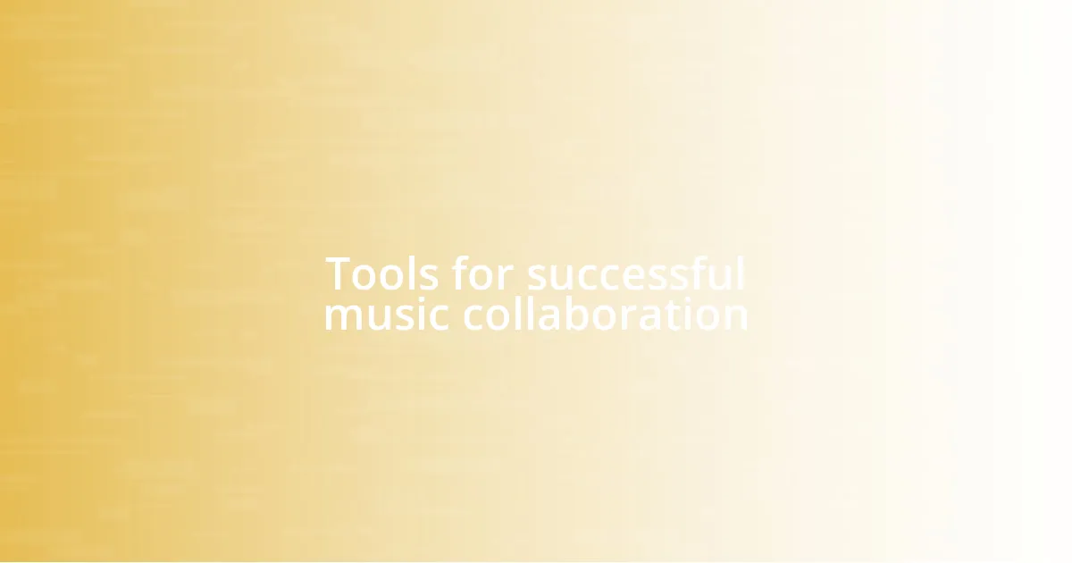 Tools for successful music collaboration