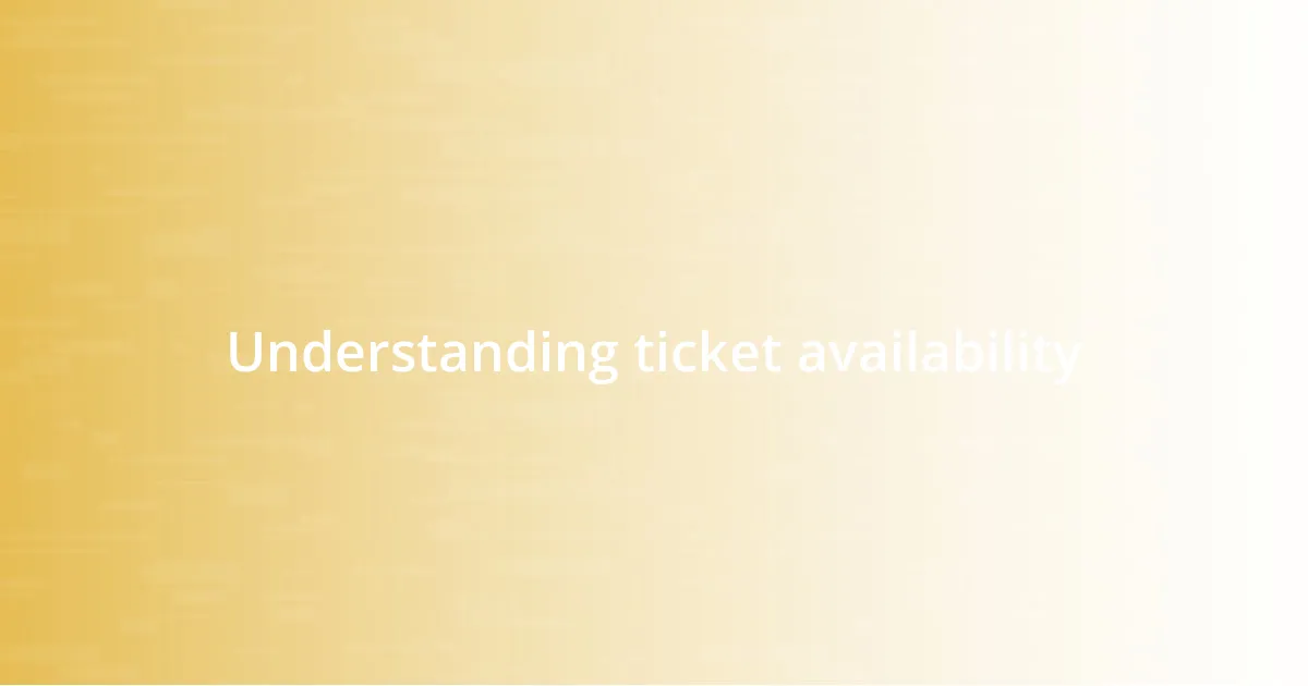 Understanding ticket availability