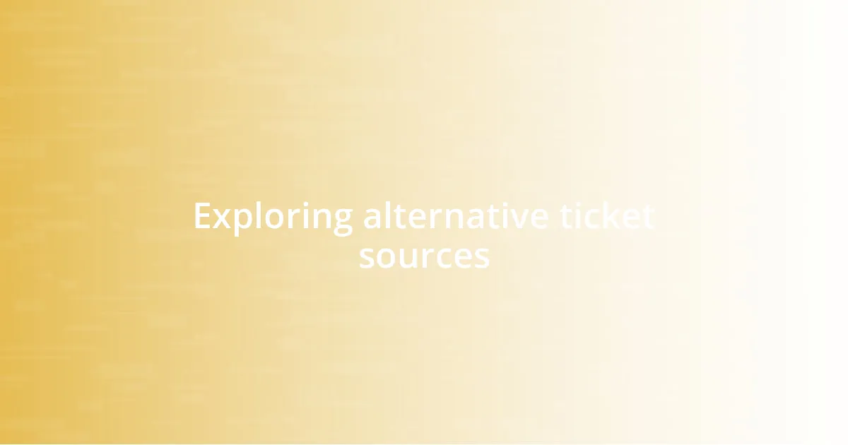 Exploring alternative ticket sources