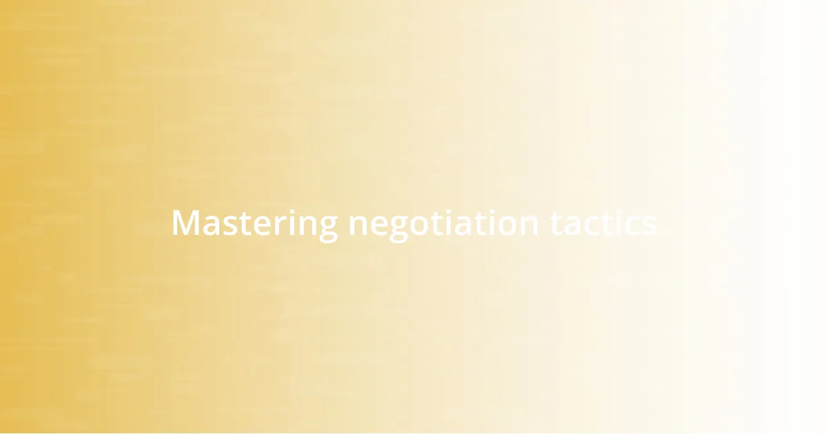 Mastering negotiation tactics