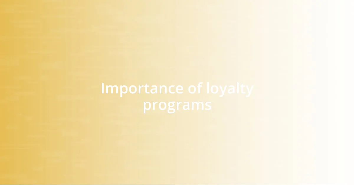 Importance of loyalty programs