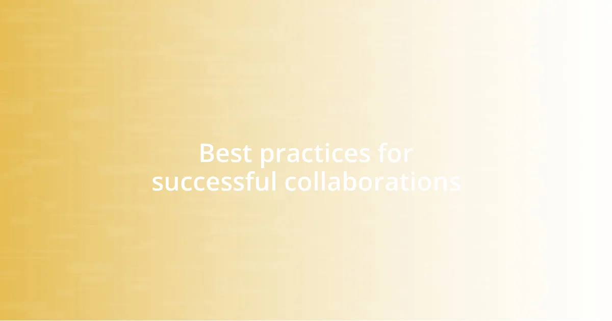 Best practices for successful collaborations