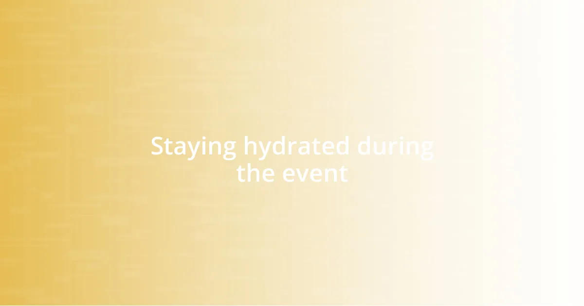 Staying hydrated during the event