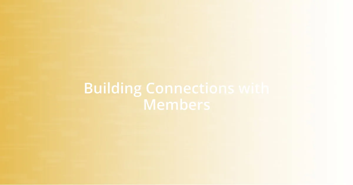 Building Connections with Members