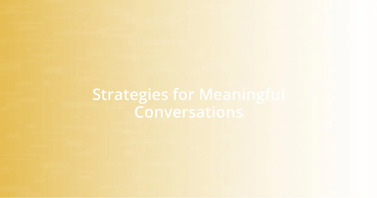 Strategies for Meaningful Conversations