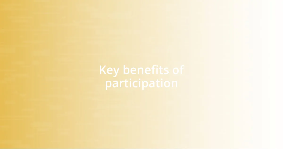 Key benefits of participation