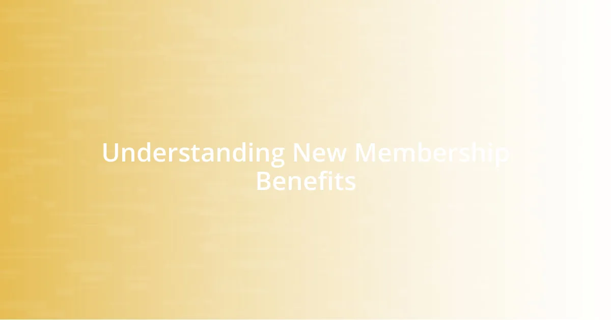 Understanding New Membership Benefits