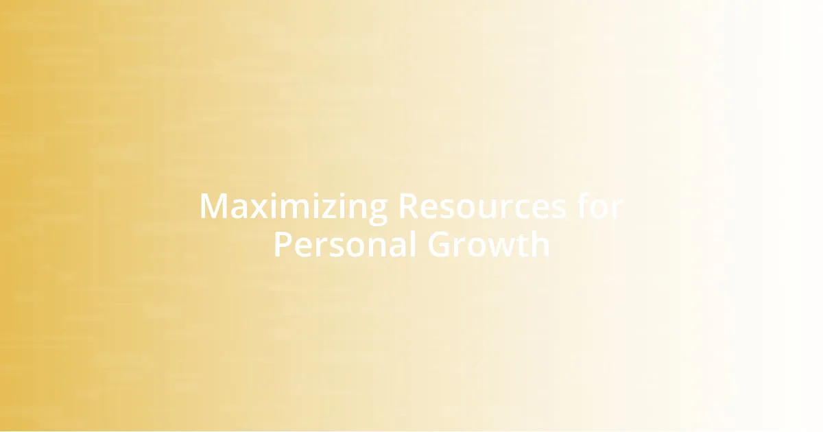 Maximizing Resources for Personal Growth