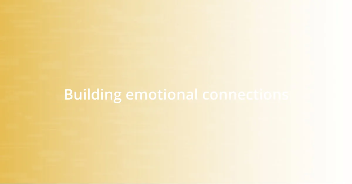 Building emotional connections