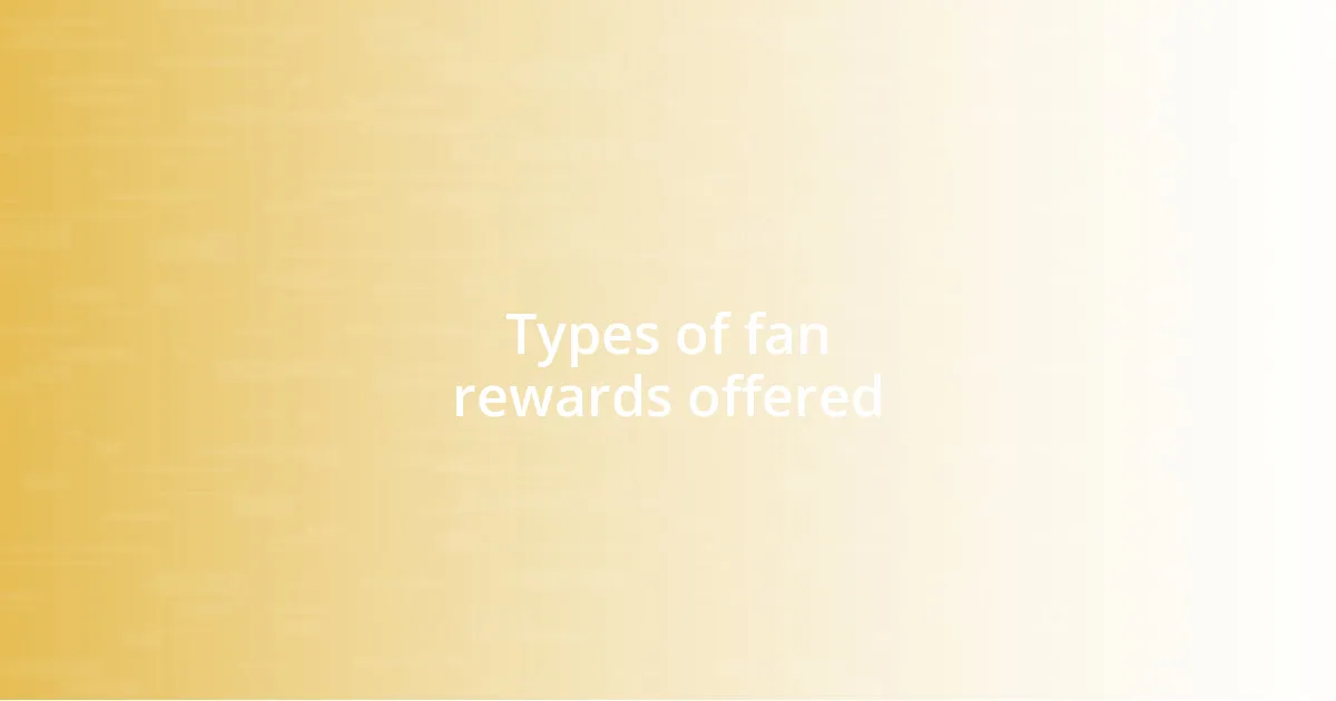 Types of fan rewards offered