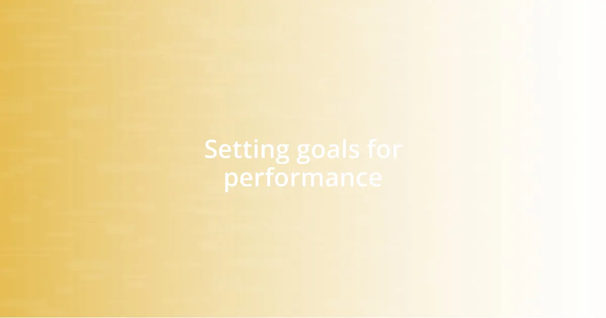 Setting goals for performance