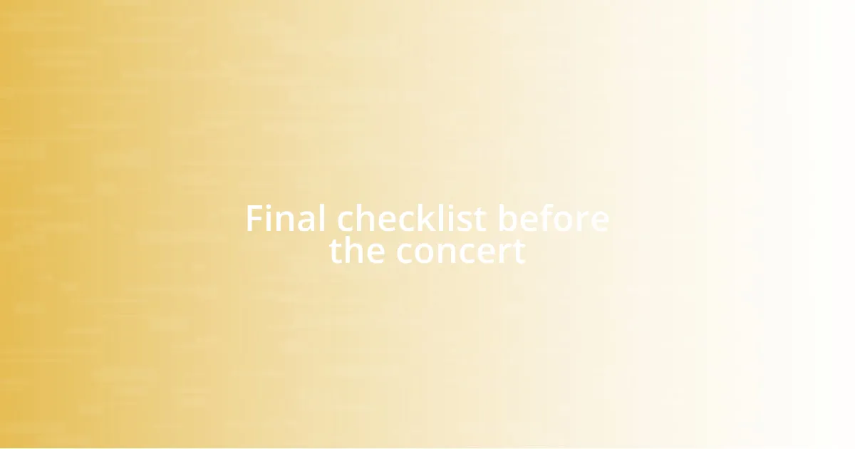 Final checklist before the concert